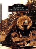 Railroads of Cape Cod and the Islands   (MA)  (Images  of  Rail)