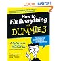 How to Fix Everything for Dummies