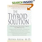 Click here to buy The Thyroid Solution: A Revolutionary Mind-Body Program That... by  Arem Ridha.