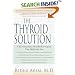 The Thyroid Solution: A Revolutionary Mind-Body Program That Will Help You