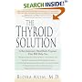 The Thyroid Solution: A Revolutionary Mind-Body Program That Will Help You