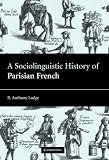 A Sociolinguistic History Of Parisian French