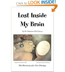 Click here to buy Lost Inside My Brain: The Discovery of a New Therapy by  Maureen Del Giacco.