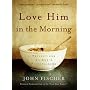 Love Him in the Morning: Reflections on God's Faithfulness