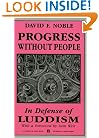 Progress Without People: In Defence Of Luddism (Harvey & Jessie)