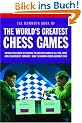 Mammoth Book of the World's Greatest Chess Games: Improve Your Chess by Studying the Greatest Games of All Time, from Adolf Anderssen's 'Immortal' ... Adolf Anderssen's 'Immortal' Game to Kramn