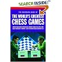 Mammoth Book of the World's Greatest Chess Games: Improve Your Chess by Studying the Greatest Games of All time, from Adolf Anderssen's 'Immortal' Game to Kramnik Versus Kasparov 2000