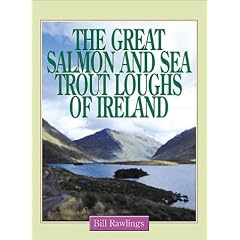 The Great Salmon and Sea Trout Loughs of Ireland: Bill Rawlings