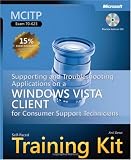  : MCITP Self-Paced Training Kit (Exam 70-623): Supporting and Troubleshooting Applications on a Windows Vista® Client for Consumer Support Technicians