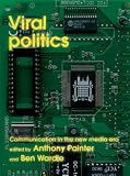 Viral Politics: Communicating in the new media era