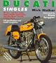 Ducati Singles: All Two-And Four-Stroke Single-Cylinder Motorcycles, Including Mototrans - 1945 Onwards