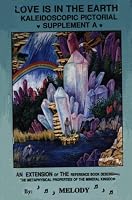 Love Is in the Earth: Kaleidoscopic Pictorial Supplement A (Crystals and New Age)