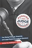 Running for Judge: The Rising Political, Financial, and Legal Stakes of Judicial Elections