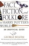 Fact, Fiction, and Folklore in Harry Potter's World: An Unofficial Guide