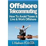 offshore telecommuting how to avoid taxes and live and work offshore