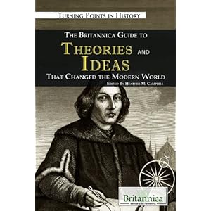 The Britannica Guide to Theories and Ideas That Changed the Modern World - Kathleen Kuiper
