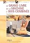 Le grand livre de la machine � bois combin�e
