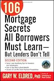 106 Mortgage Secrets All Borrowers Must Learn - But Lenders Don't Tell