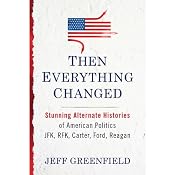 Then Everything Changed | [Jeff Greenfield]