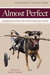 Almost Perfect: Disabled Pets and the People Who Love Them