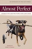 Almost Perfect: Disabled Pets and the People Who Love Them