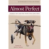 Almost Perfect: Disabled Pets and the People Who Love Them