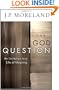 The God Question: An Invitation to a Life of Meaning (ConversantLife.com�)