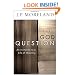 The God Question: An Invitation to a Life of Meaning (ConversantLife.com�)