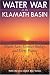 Water War in the Klamath Basin: Macho Law, Combat Biology, and Dirty Politics