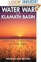Water War in the Klamath Basin: Macho Law, Combat Biology, and Dirty Politics