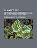 Pikarze PSV: Reimond Manco, Ronaldo, Ruud van Nistelrooy, Eric Gerets, Park Ji-sung, Arjen Robben, Patrick Kluivert, Romário, Jurij Nikiforow (Polish Edition)
