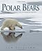 Polar Bears: A Natural History of a Threatened Species by Ian Stirling
