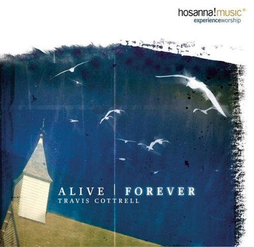 Travis Cottrell - Alive Forever - Zortam Music