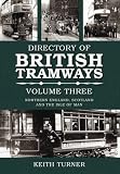 The directory of British tramways. Volume 3, Northern England, Scotland and the Isle of Man