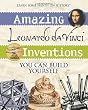 Amazing Leonardo da Vinci Inventions You Can Build Yourself (Build It Yourself series)