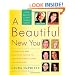 A Beautiful New You: Inspiration and Practical Advice to Transform Your Looks and Your Life-- A Total Makeover Without Cosmetic Surgery
