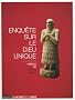 Enqu�te sur le Dieu unique