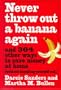 Never Throw Out A Banana Again: And 364 Other Ways to Save Money at Home Without Knocking Yourself Out
