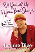 Pull Yourself Up By Your Bra Straps: And Other Quacker Wisdom