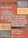 Manual on the Causes and Control of Activated Sludge Bulking, Foaming, and Other Solids Separation Problems, 3rd Edition