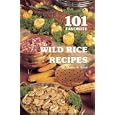 One Hundred and One Favorite Wild Rice Recipes