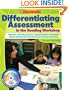 Differentiating Assessment in the Reading Workshop: Templates, Checklists, How-to's, and Student Samples to Streamline Ongoing Assessments So You Can Plan and Teach More Effectively