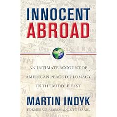 Innocent Abroad: An Intimate Account of American Peace Diplomacy in the Middle East