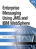 Enterprise Messaging Using JMS and IBM(R) WebSphere(R) (IBM Press Book)