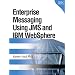 Enterprise Messaging Using JMS and IBM&reg; WebSphere&reg;