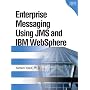 Enterprise Messaging Using JMS and IBM(R) WebSphere(R) (IBM Press Book)