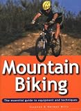 Mountain Biking: The Essential Guide to Equipment and Techniques (Adventure Sports)