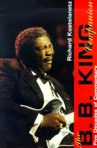 The B.B. King Companion: Five Decades of Commentary