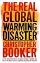 The Real Global Warming Disaster: Is the Obsession with "Climate Change" Turning Out to Be the Most Costly Scientific Blunder in History?