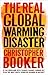 Cheapest Price for The Real Global Warming Disaster: Is The Obsession With `Climate Change` Turning Out To Be The Most Costly Scientific Blunder In History? by Christopher Booker